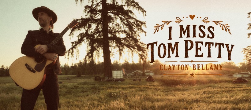 CLAYTON BELLAMY – I MISS TOM PETTY