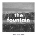 JAMES LLOYD SMITH – THE FOUNTAIN