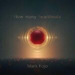 MARK FOJO – HOW MANY HEARTBEATS