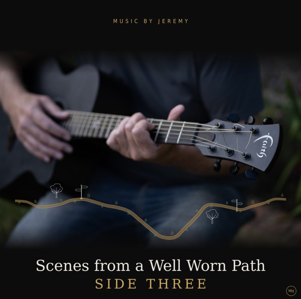 MUSIC BY JEREMY – Scenes from a Well Worn Path (Side Three)