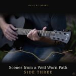 MUSIC BY JEREMY – Scenes from a Well Worn Path (Side Three)